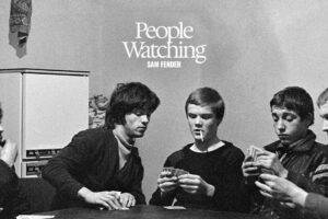Sam Fender: People Watching