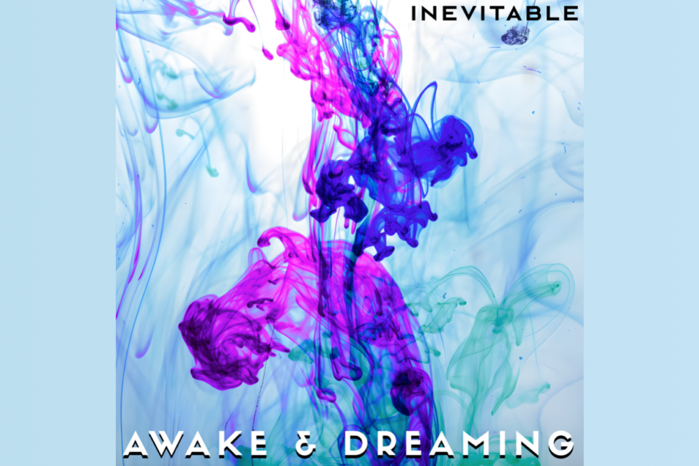 Awake & Dreaming: Inevitable