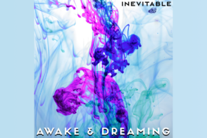 Awake & Dreaming: Inevitable