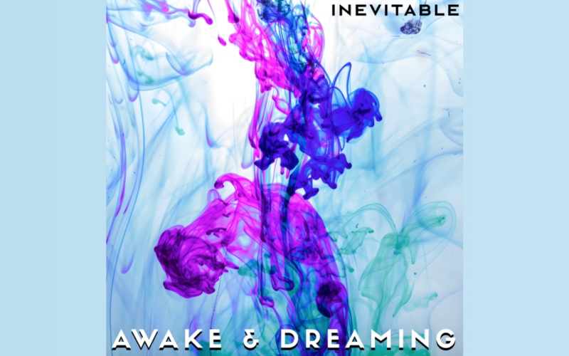 Awake & Dreaming: Inevitable